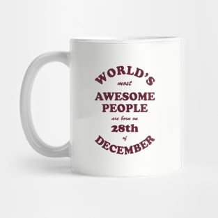 World's Most Awesome People are born on 28th of December Mug